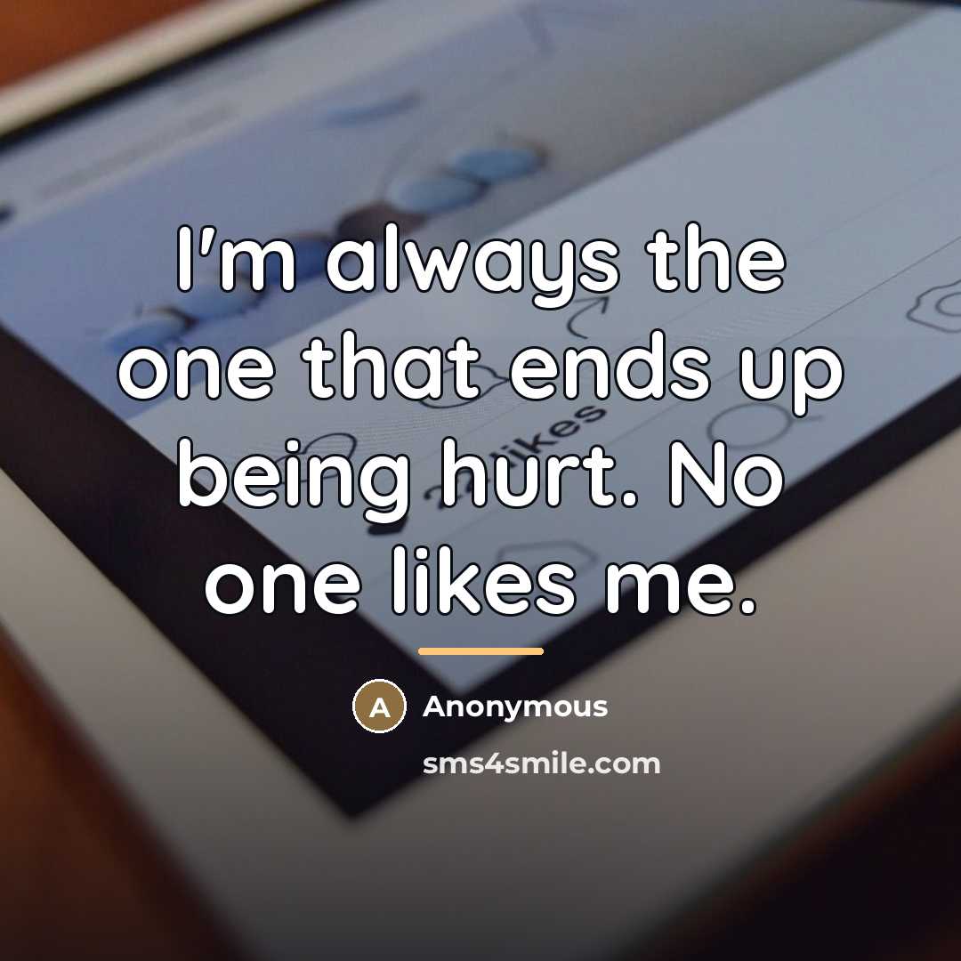 “I'm always the one that ends up being hurt. No…” quote by Anonymous