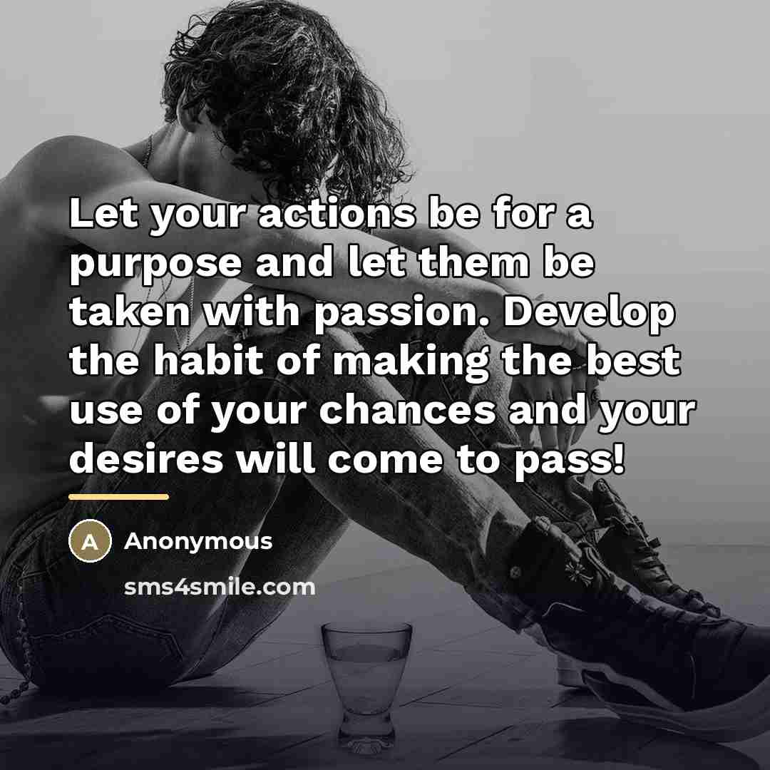 “Let your actions be for a purpose and let them…” quote by Anonymous