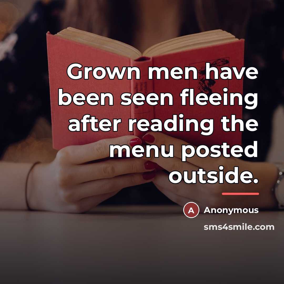 “Grown men have been seen fleeing after reading the menu…” quote by Anonymous