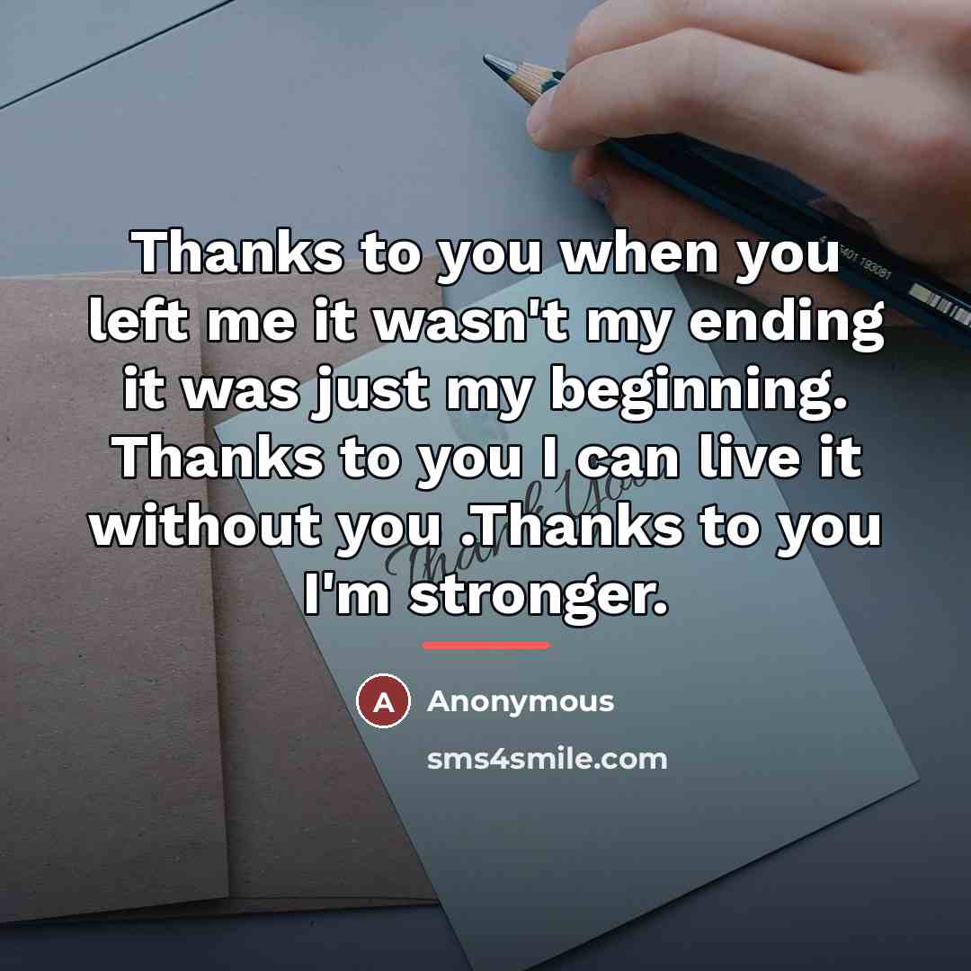 “Thanks to you when you left me it wasn't my…” quote by Anonymous