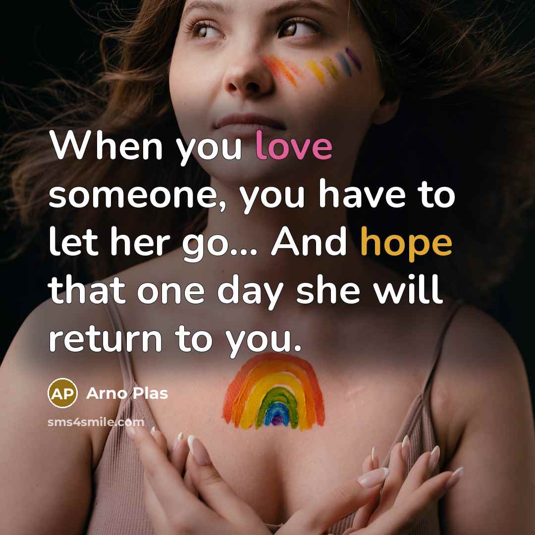 “When you love someone, you have to let her go...…” quote by Arno Plas