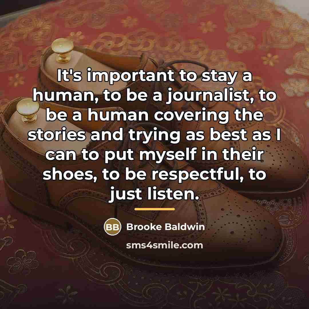 “It's important to stay a human, to be a journalist,…” quote by Brooke Baldwin