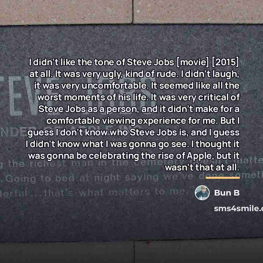 “I didn't like the tone of Steve Jobs [movie] [2015]…” quote by Bun B