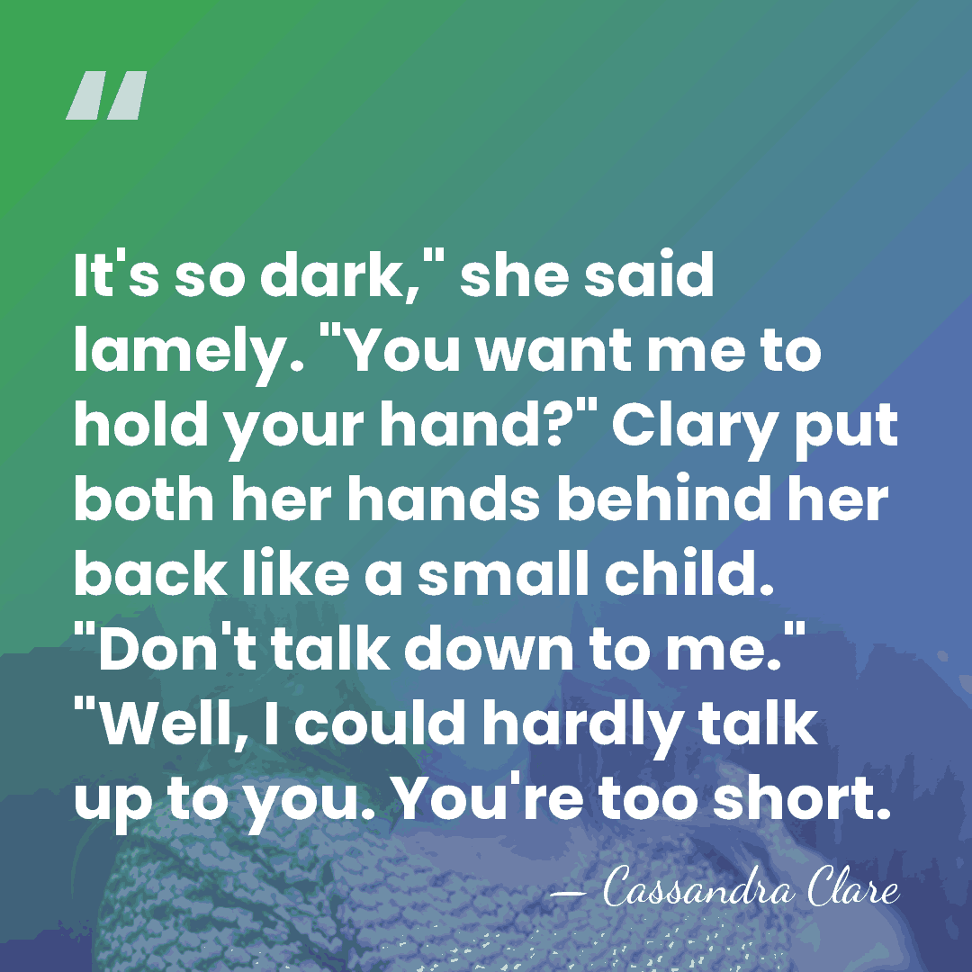 It's so dark," she said lamely. "You want me to hold your&hellip; - Cassandra Clare