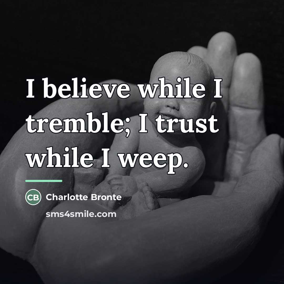 “I believe while I tremble; I trust while I weep.…” quote by Charlotte Bronte