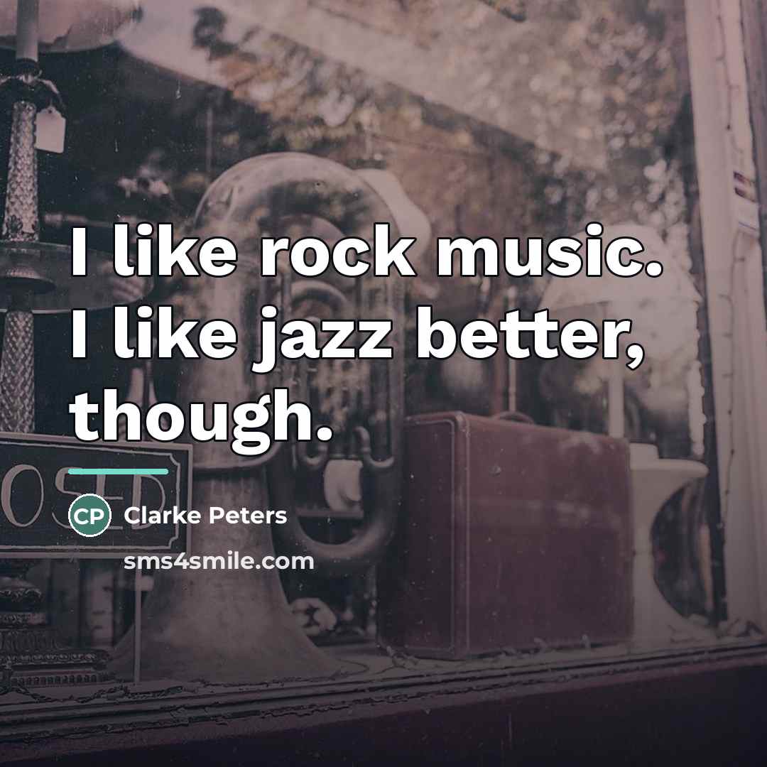 “I like rock music. I like jazz better, though.…” quote by Clarke Peters