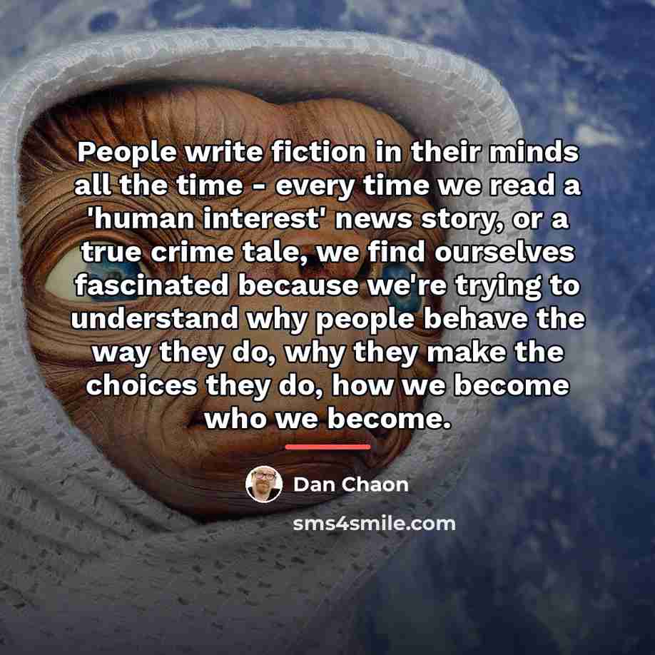 “People write fiction in their minds all the time -…” quote by Dan Chaon