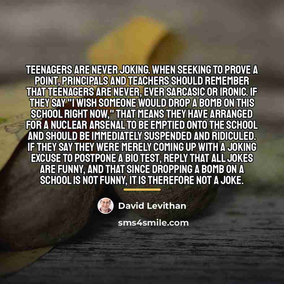 “teenagers are never joking. when seeking to prove a point,…” quote by David Levithan