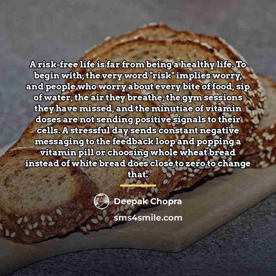 “A risk-free life is far from being a healthy life.…” quote by Deepak Chopra