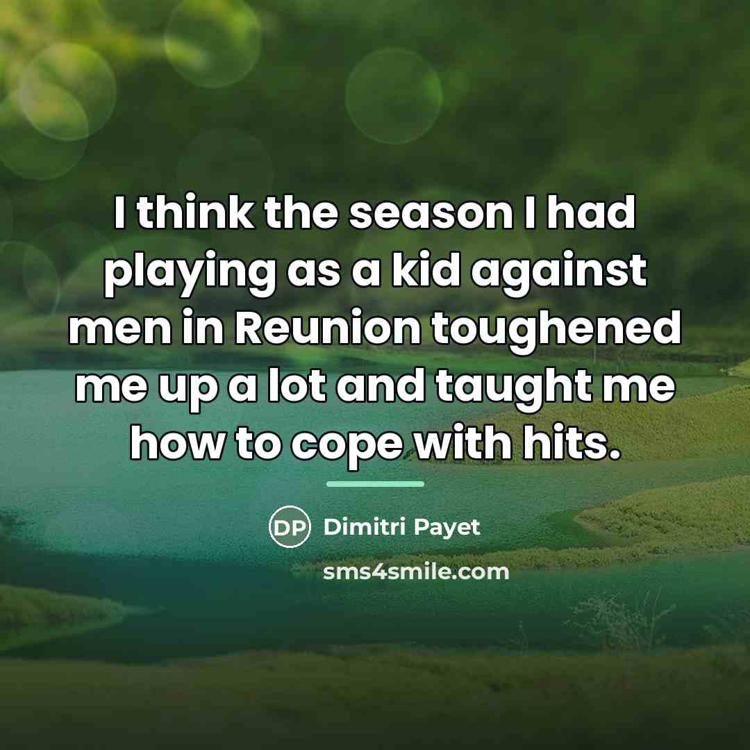 “I think the season I had playing as a kid…” quote by Dimitri Payet