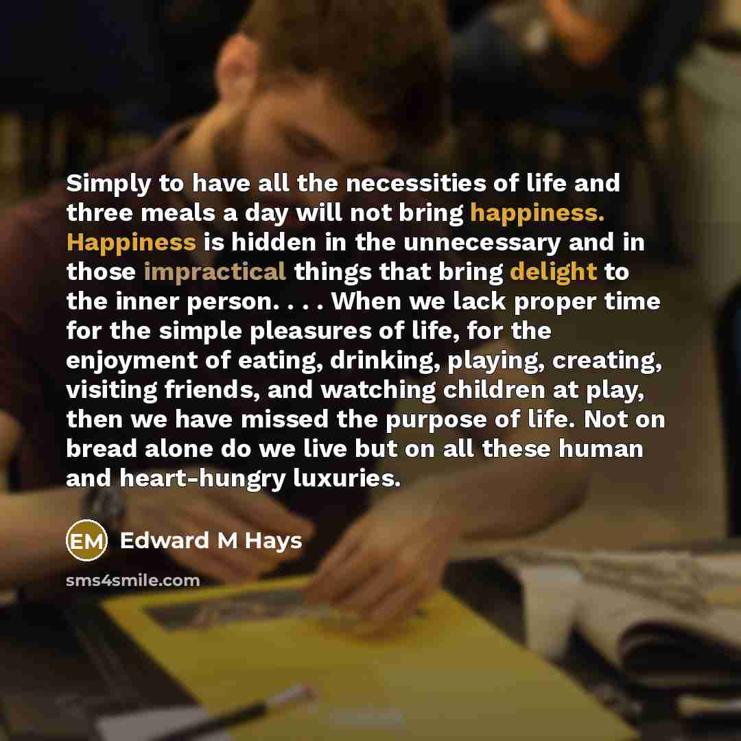 “Simply to have all the necessities of life and three…” quote by Edward M Hays