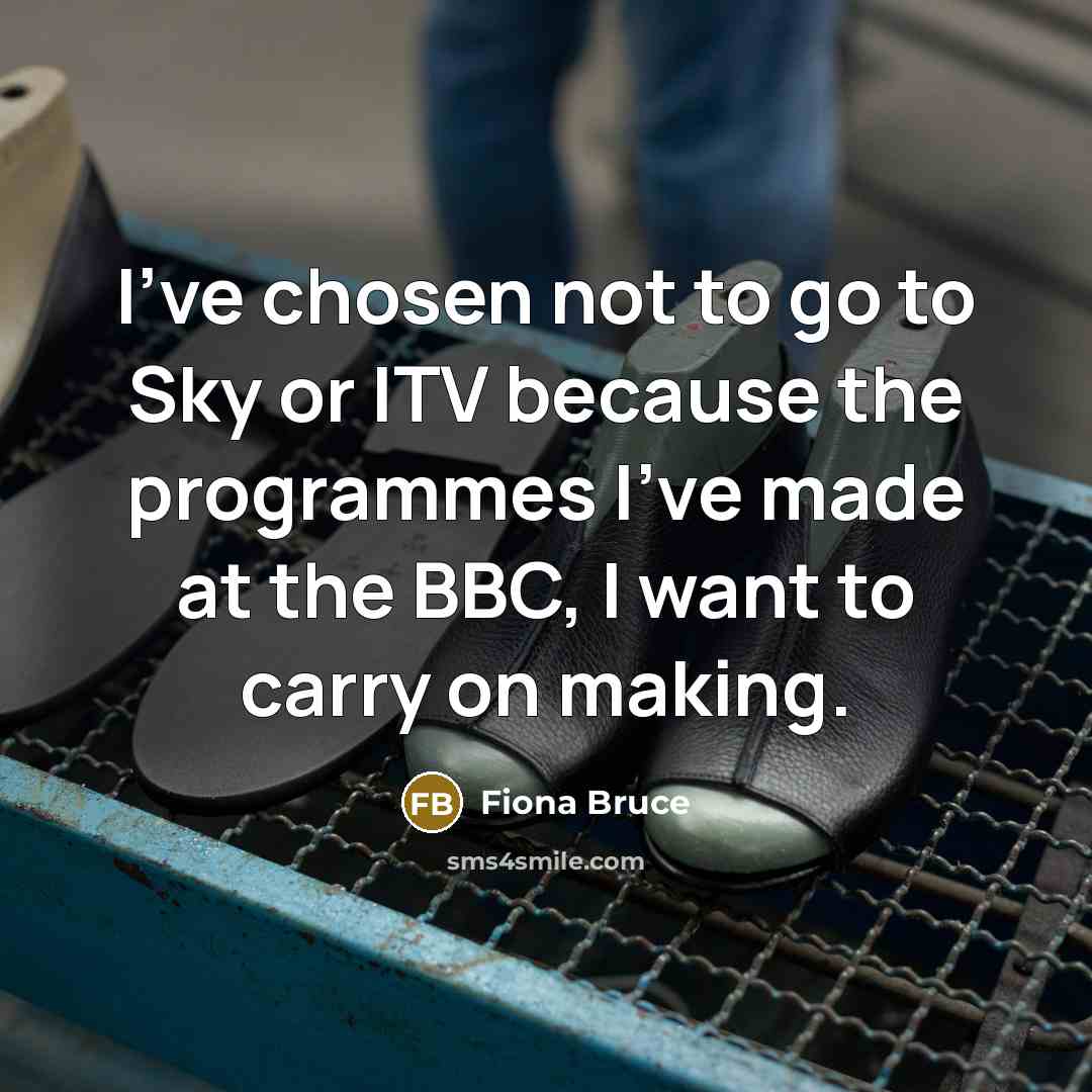 “I've chosen not to go to Sky or ITV because…” quote by Fiona Bruce