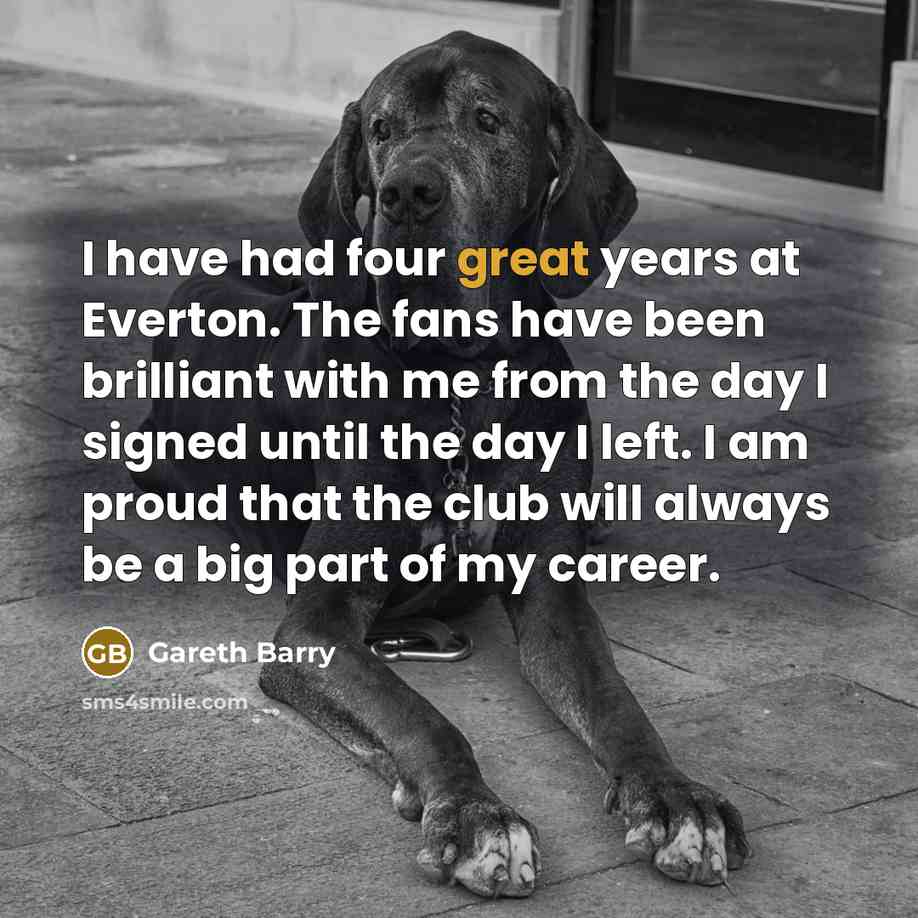 “I have had four great years at Everton. The fans…” quote by Gareth Barry