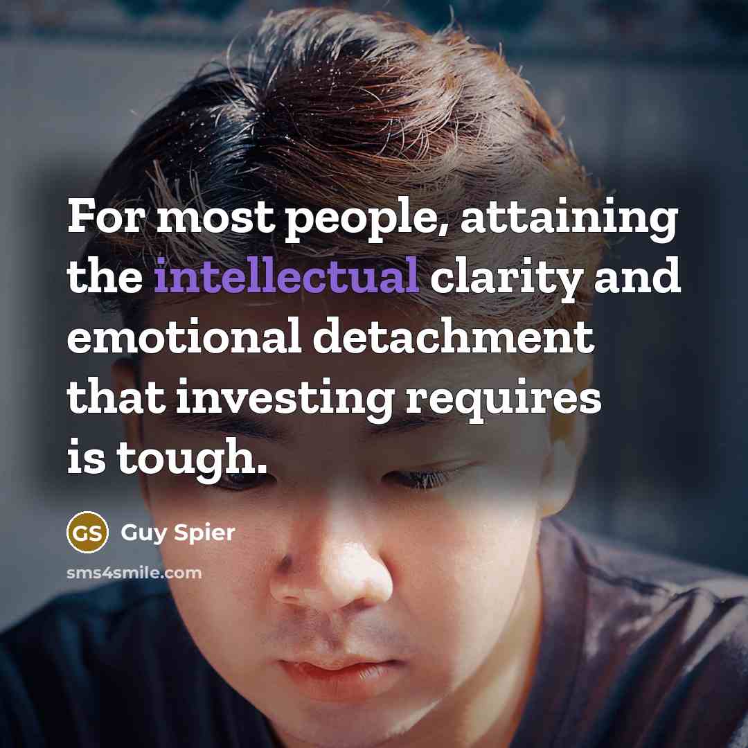 “For most people, attaining the intellectual clarity and emotional detachment…” quote by Guy Spier