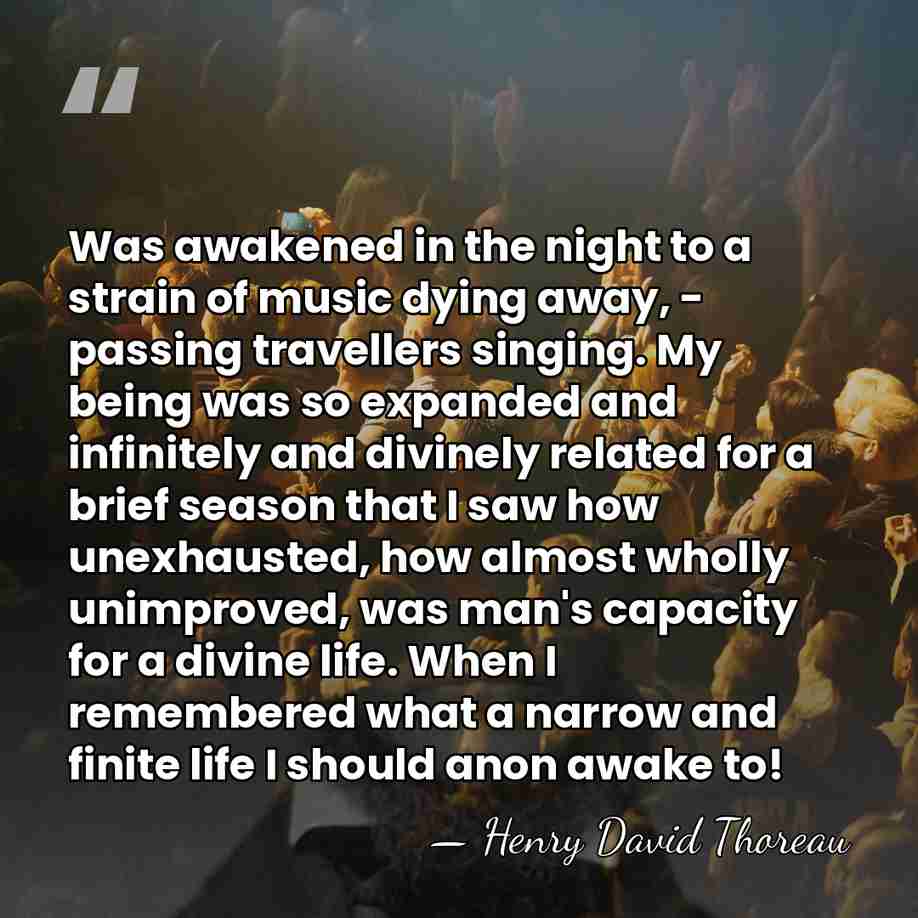 Was awakened in the night to a strain of music dying away,&hellip; - Henry David Thoreau