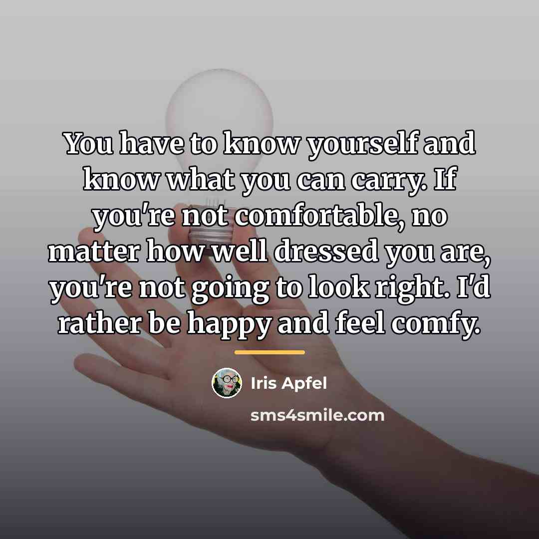 “You have to know yourself and know what you can…” quote by Iris Apfel