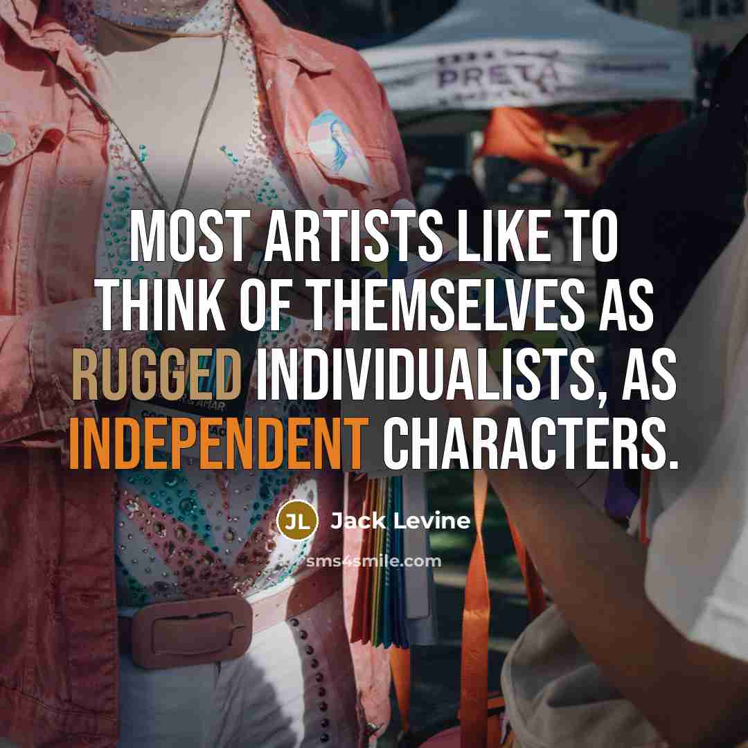 “Most artists like to think of themselves as rugged individualists,…” quote by Jack Levine