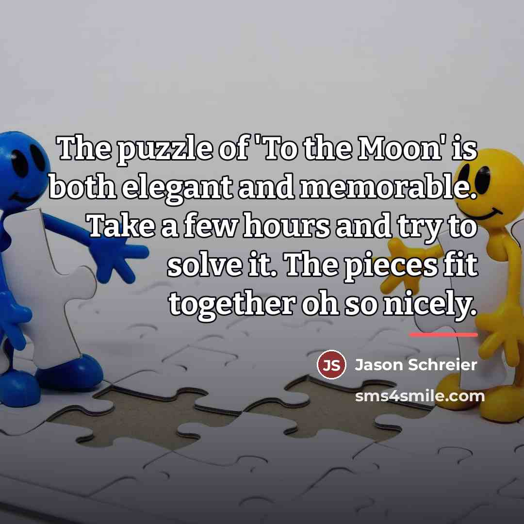 “The puzzle of 'To the Moon' is both elegant and…” quote by Jason Schreier
