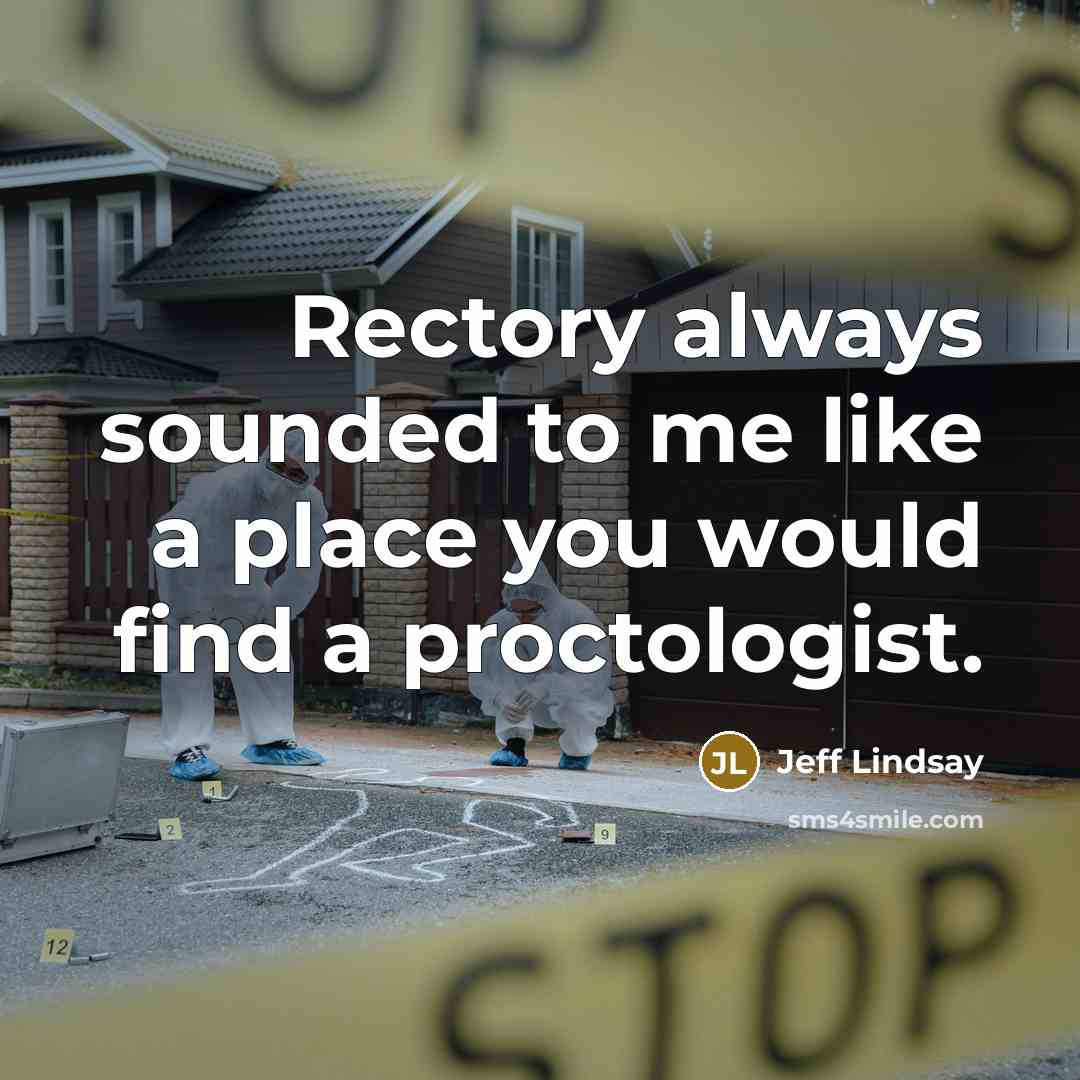 “Rectory always sounded to me like a place you would…” quote by Jeff Lindsay