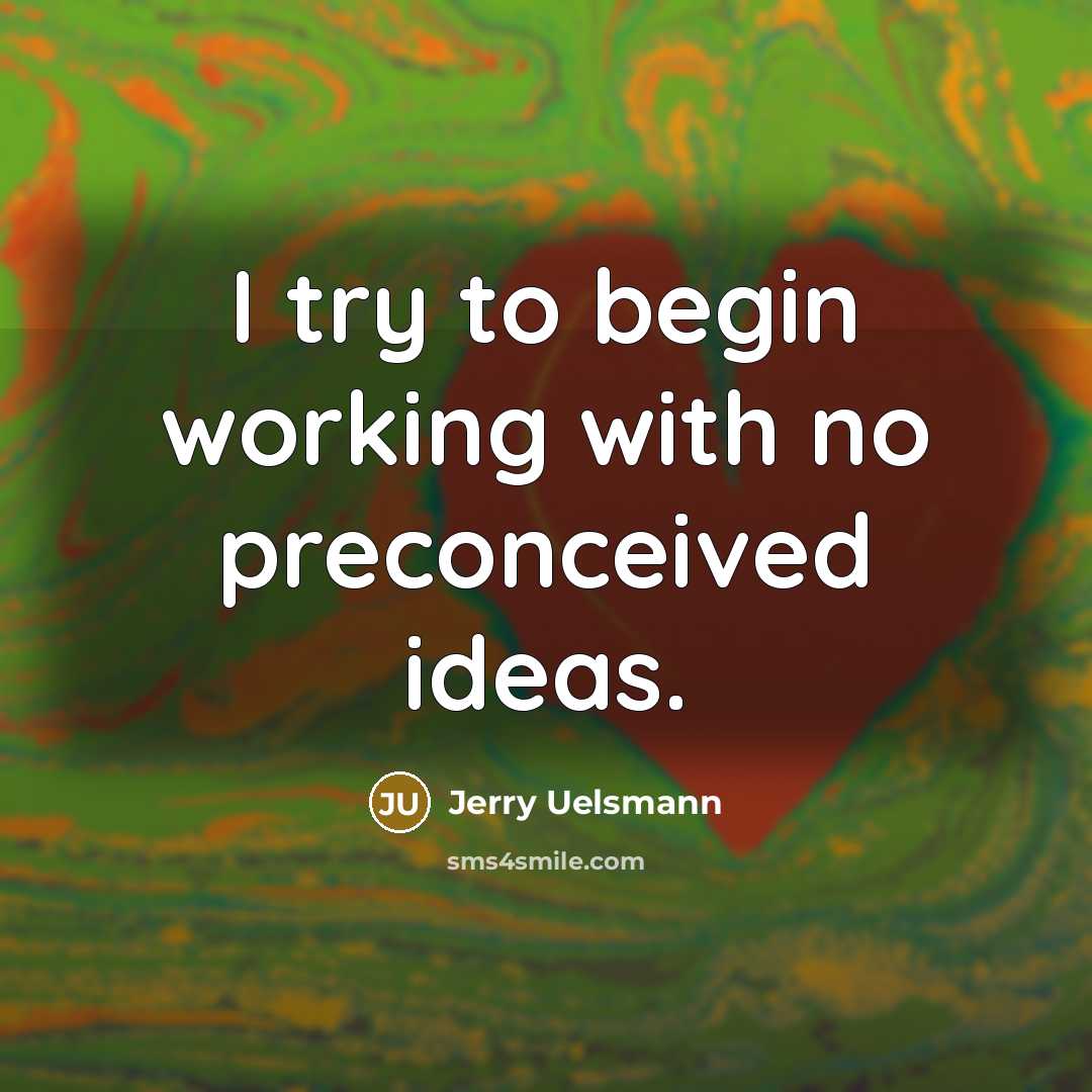 “I try to begin working with no preconceived ideas.…” quote by Jerry Uelsmann