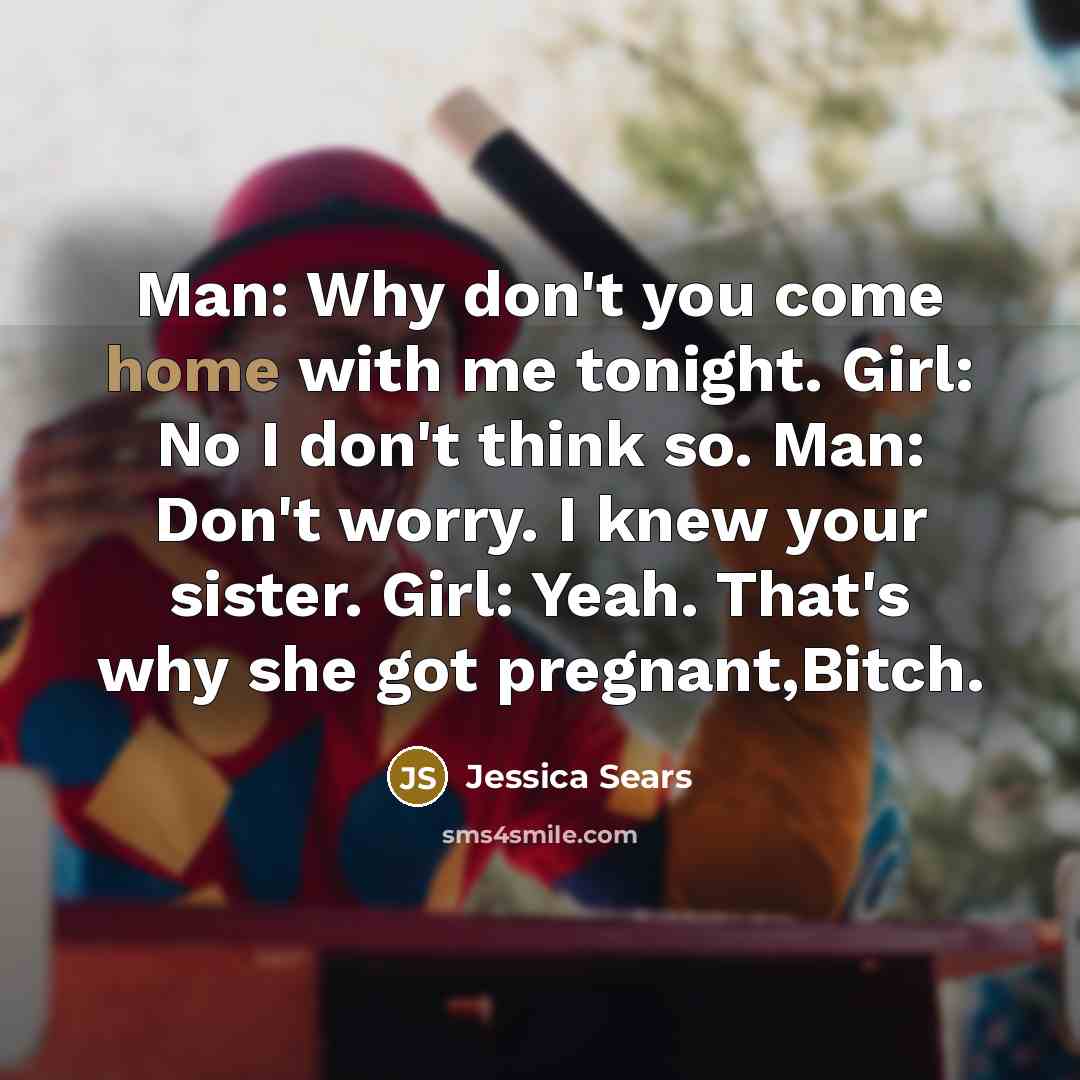 “Man: Why don't you come home with me tonight. Girl:…” quote by Jessica Sears