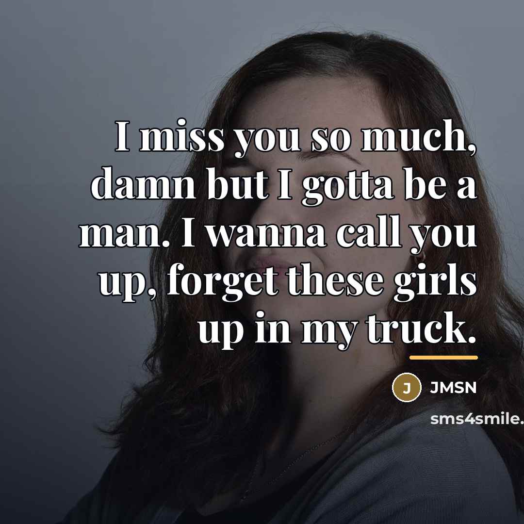 “I miss you so much, damn but I gotta be…” quote by JMSN