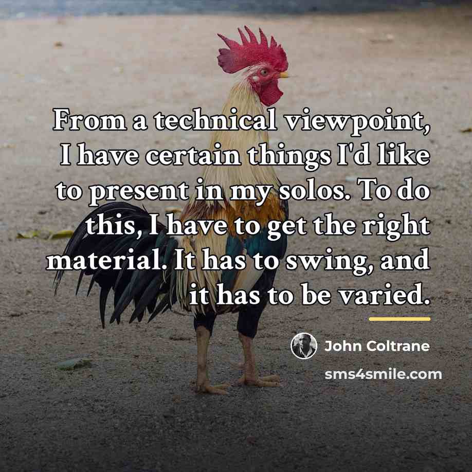 “From a technical viewpoint, I have certain things I'd like…” quote by John Coltrane