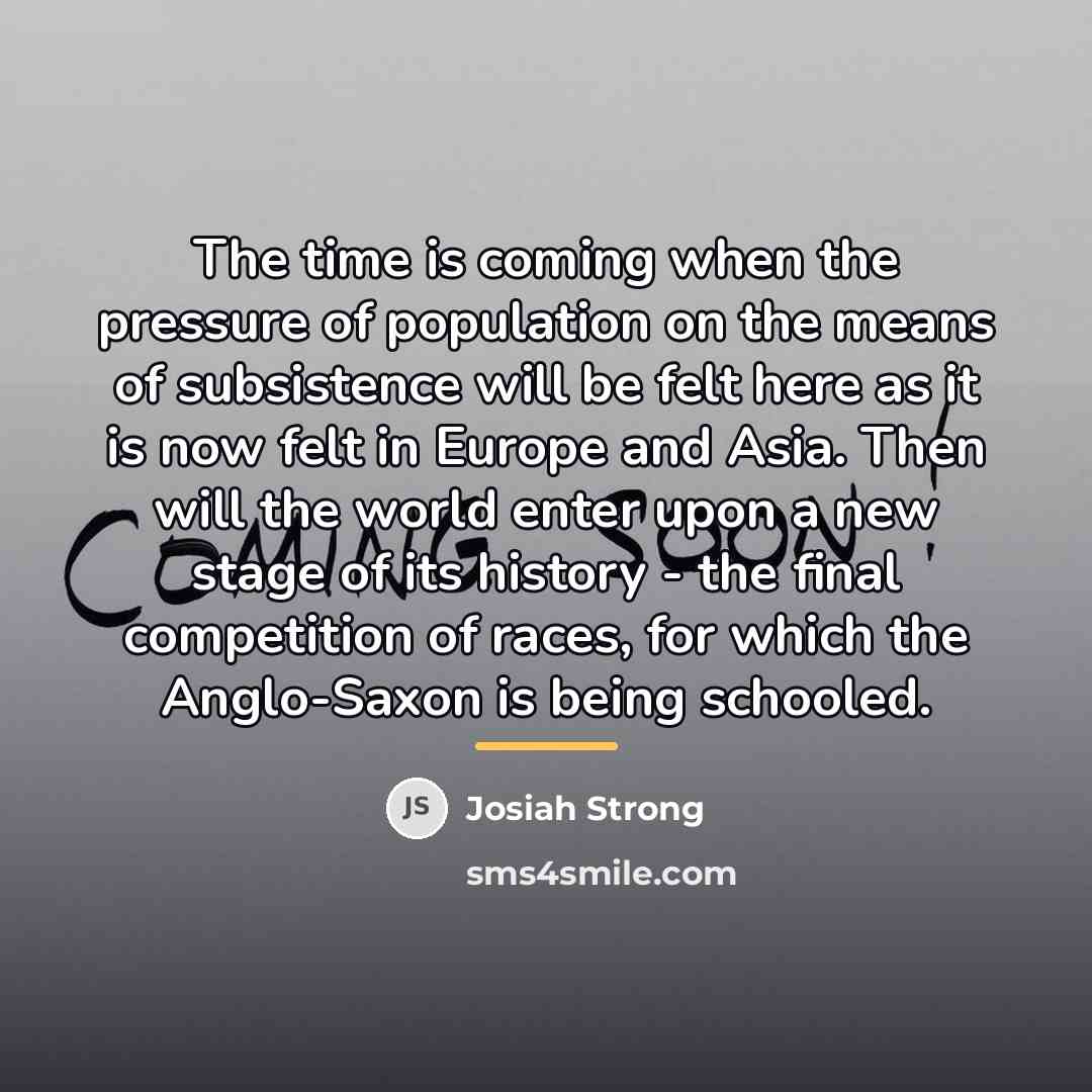 “The time is coming when the pressure of population on…” quote by Josiah Strong