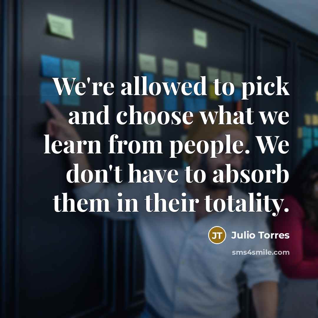 “We're allowed to pick and choose what we learn from…” quote by Julio Torres