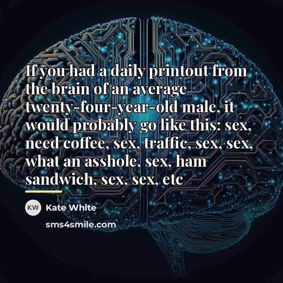 “If you had a daily printout from the brain of…” quote by Kate White