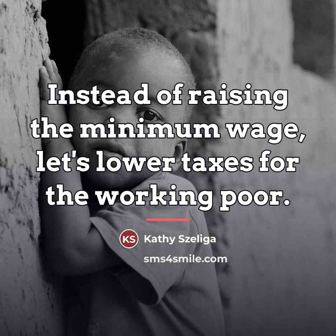 “Instead of raising the minimum wage, let's lower taxes for…” quote by Kathy Szeliga