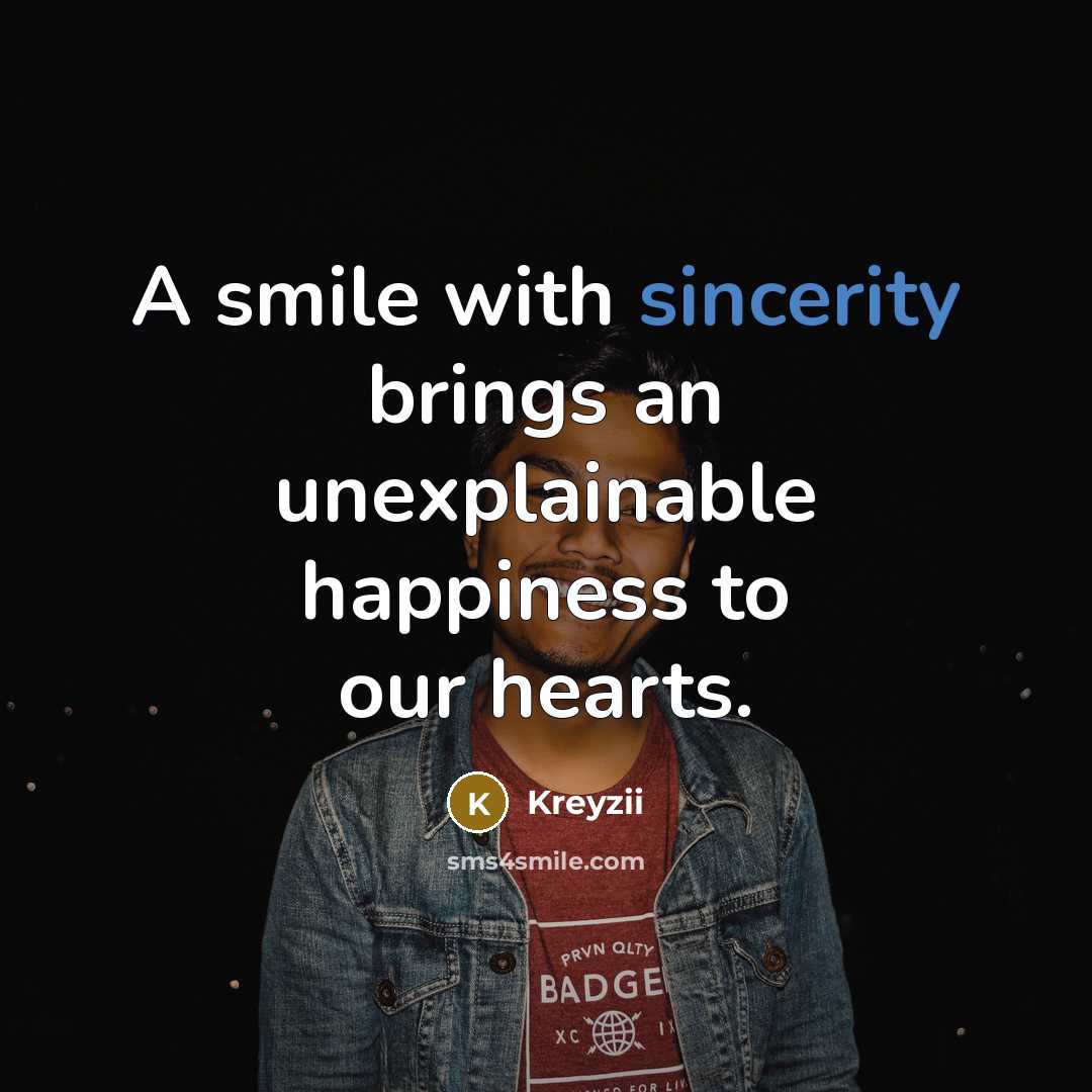 “A smile with sincerity brings an unexplainable happiness to our…” quote by Kreyzii