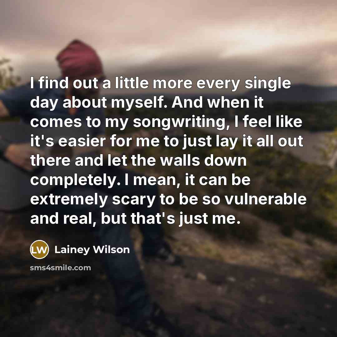 “I find out a little more every single day about…” quote by Lainey Wilson