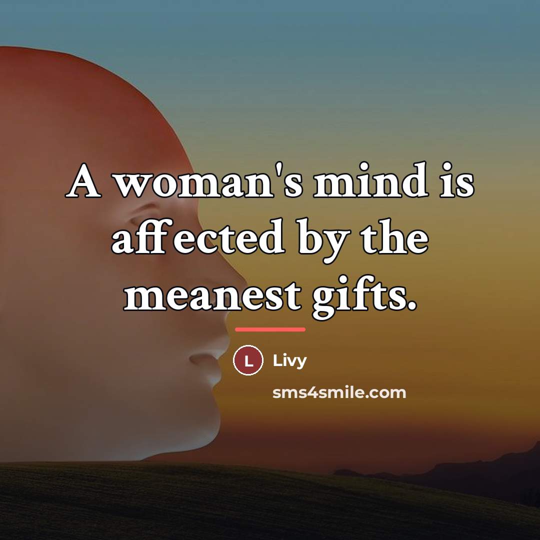 “A woman's mind is affected by the meanest gifts.…” quote by Livy