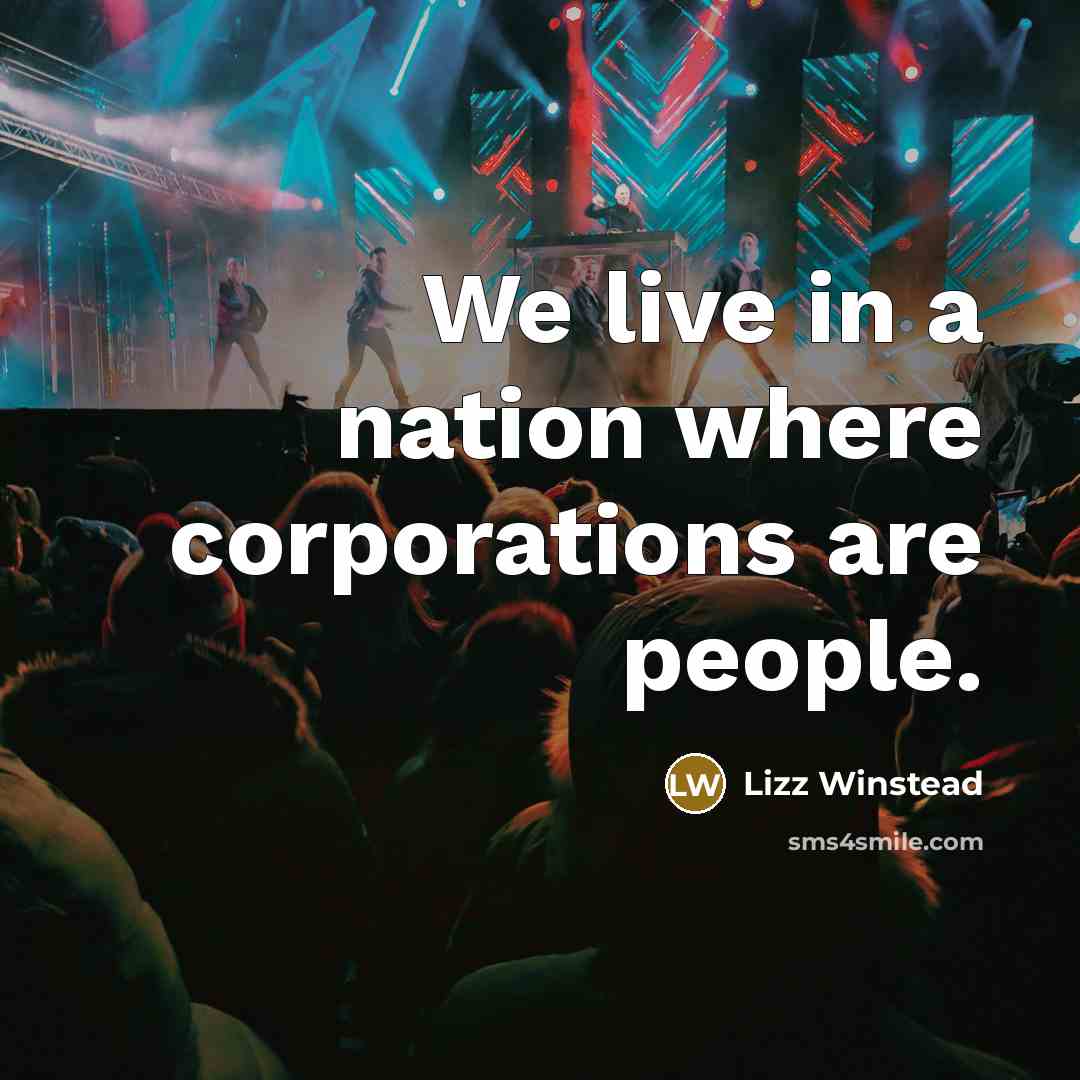 “We live in a nation where corporations are people.…” quote by Lizz Winstead