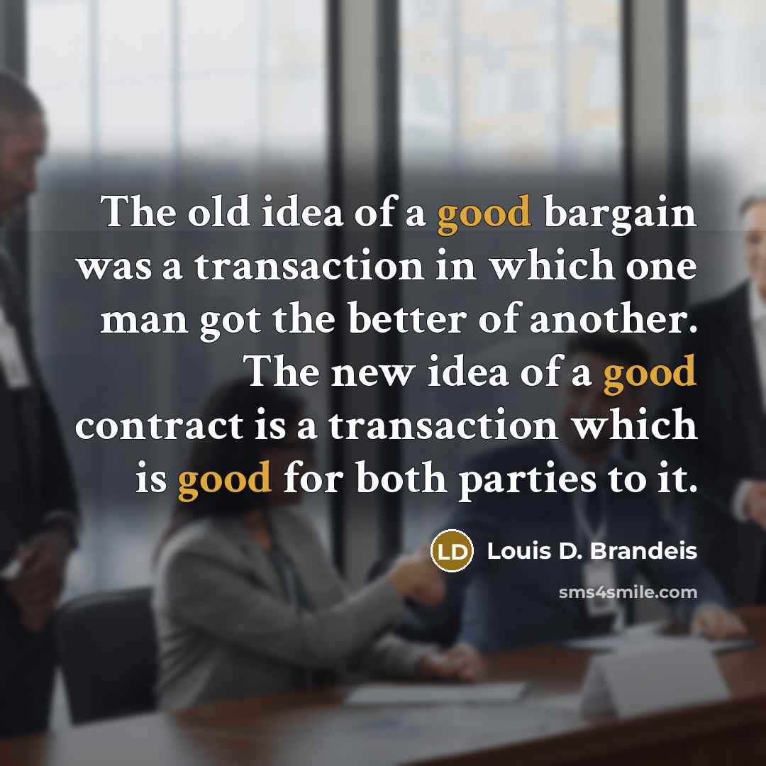 “The old idea of a good bargain was a transaction…” quote by Louis D. Brandeis