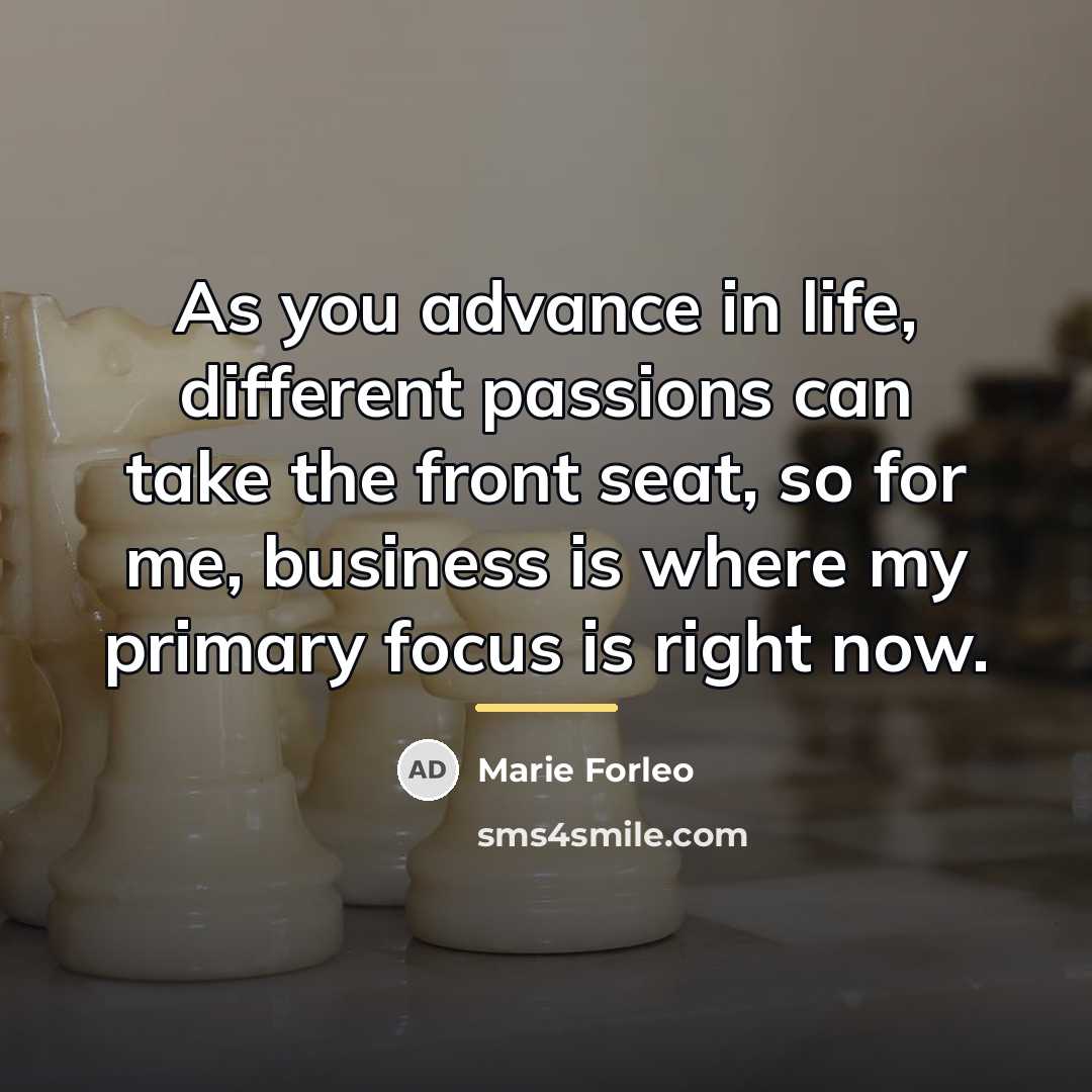 “As you advance in life, different passions can take the…” quote by Marie Forleo
