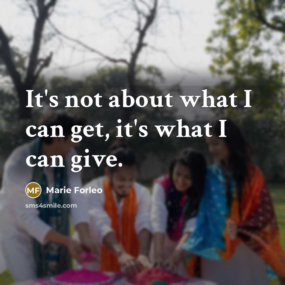 “It's not about what I can get, it's what I…” quote by Marie Forleo