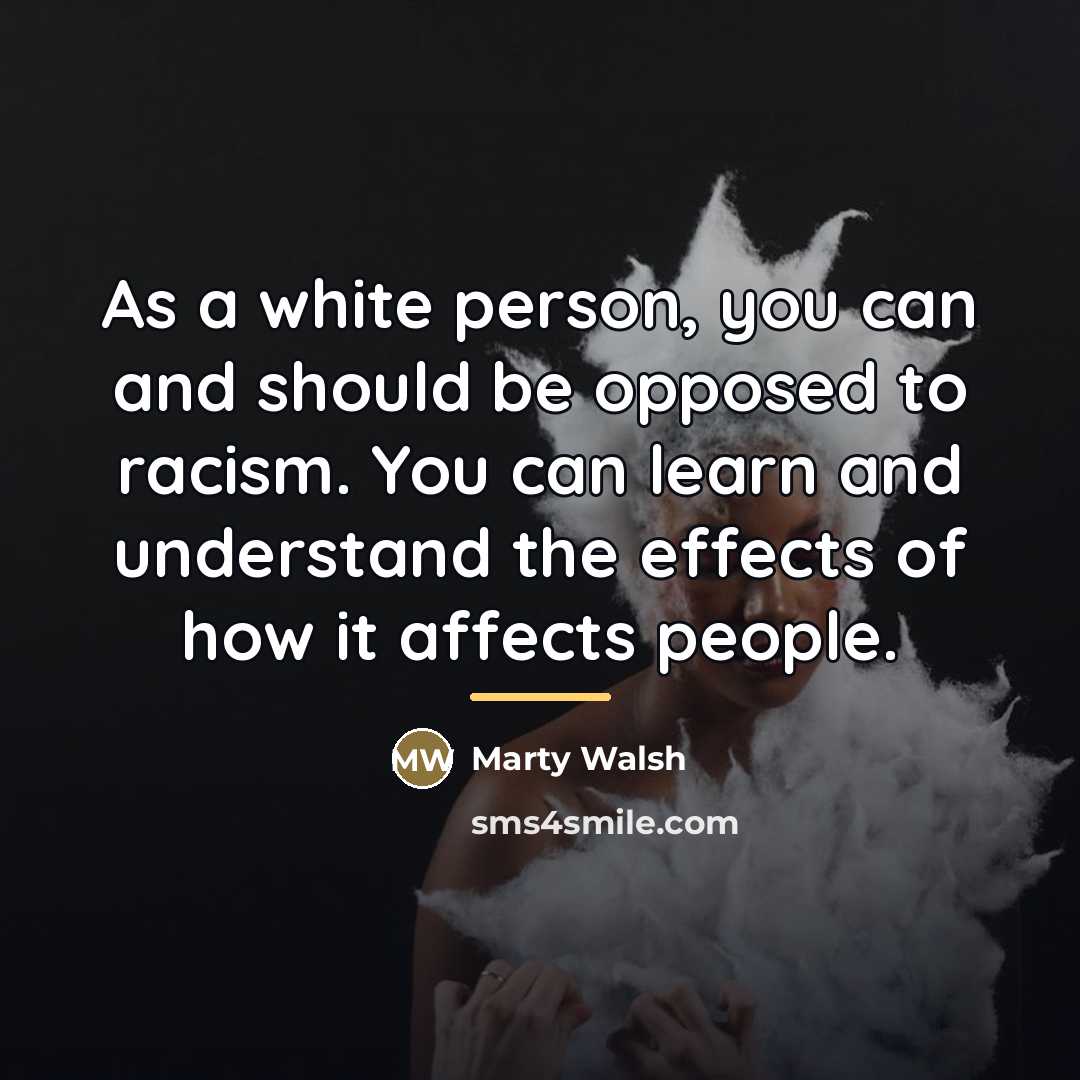 “As a white person, you can and should be opposed…” quote by Marty Walsh
