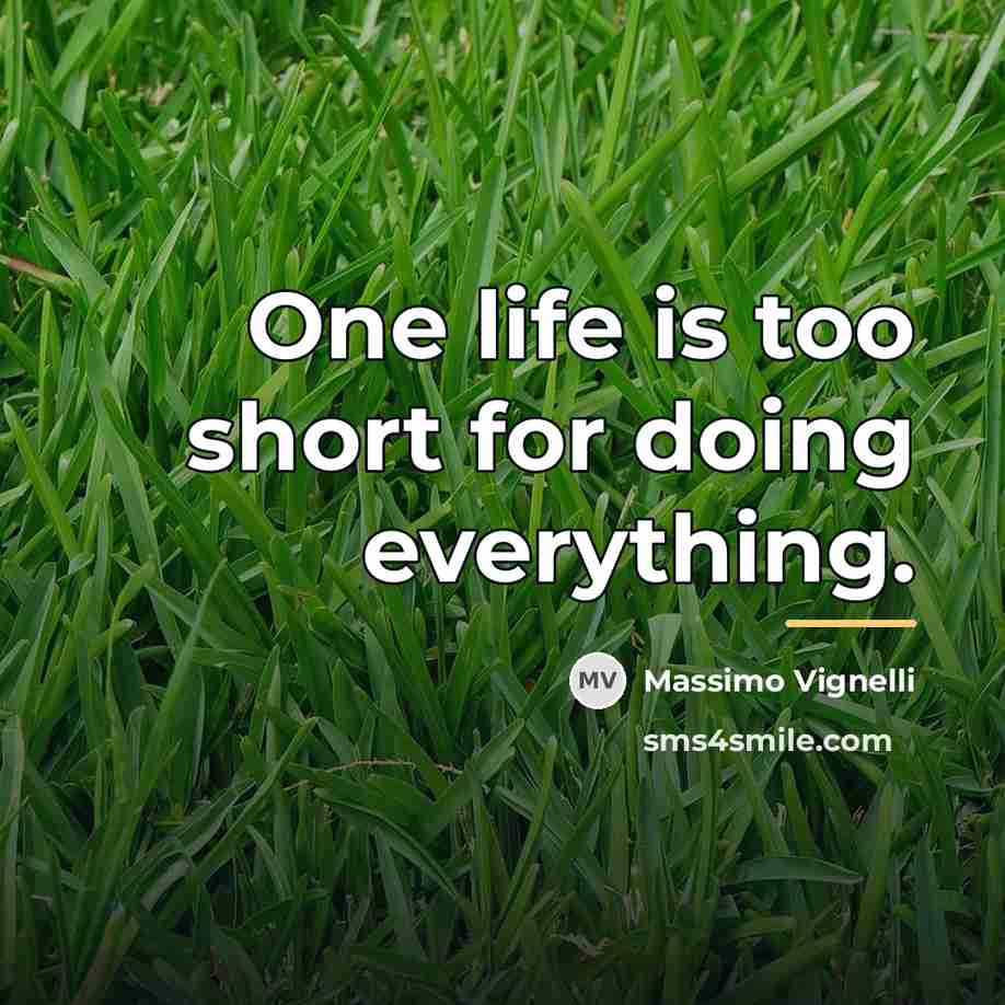 “One life is too short for doing everything.…” quote by Massimo Vignelli
