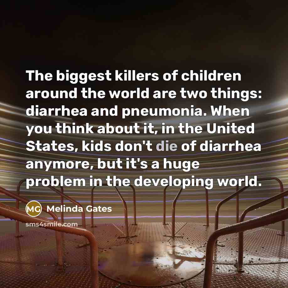 “The biggest killers of children around the world are two…” quote by Melinda Gates