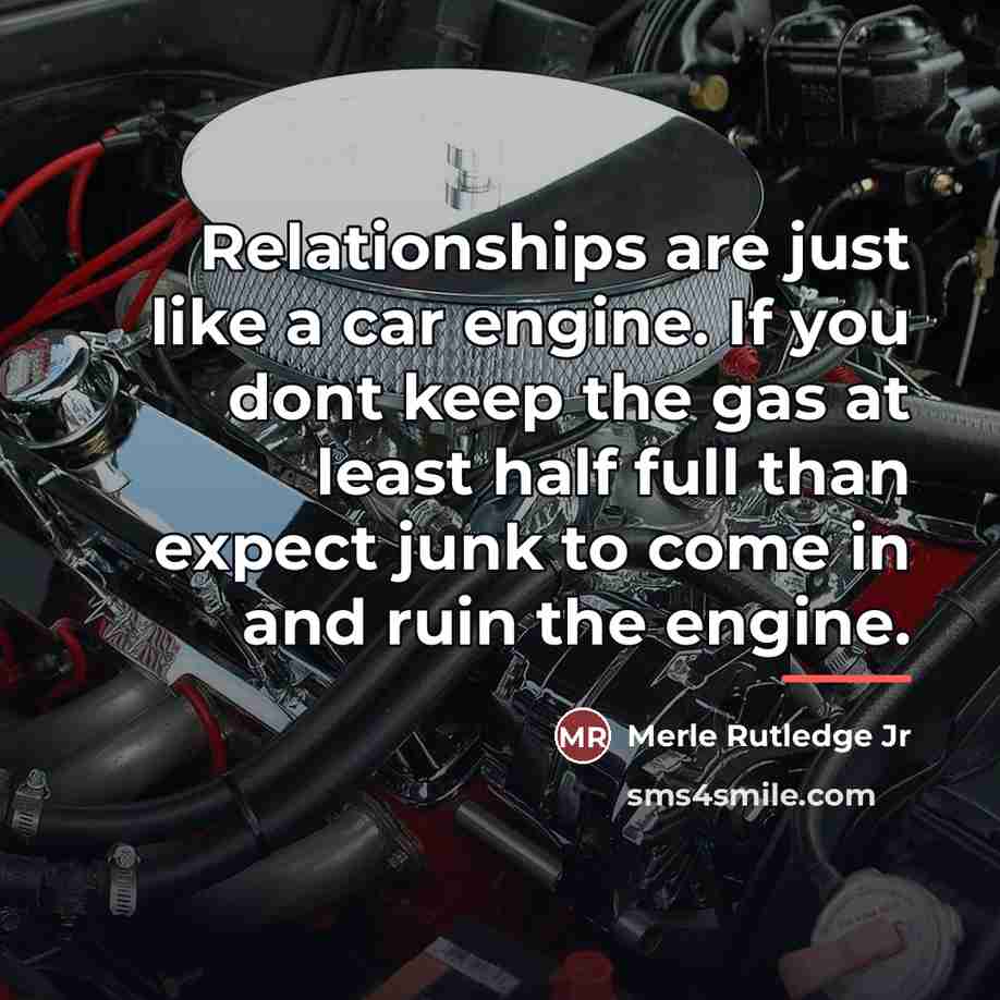 “Relationships are just like a car engine. If you dont…” quote by Merle Rutledge Jr