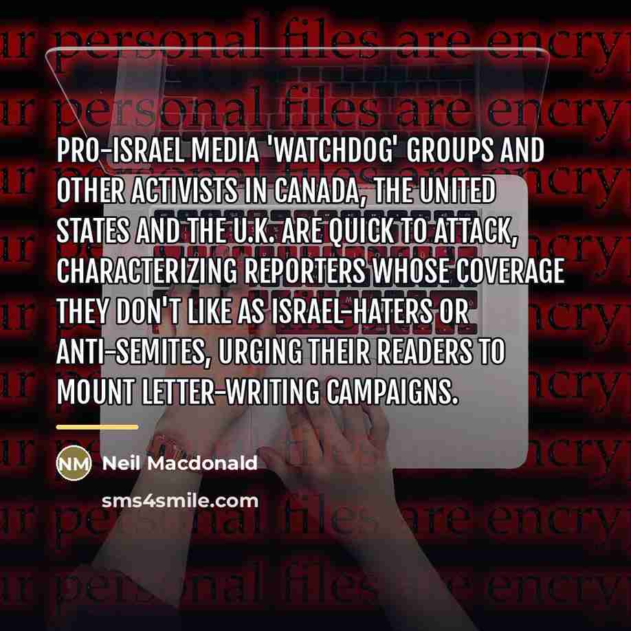 “Pro-Israel media 'watchdog' groups and other activists in Canada, the…” quote by Neil Macdonald