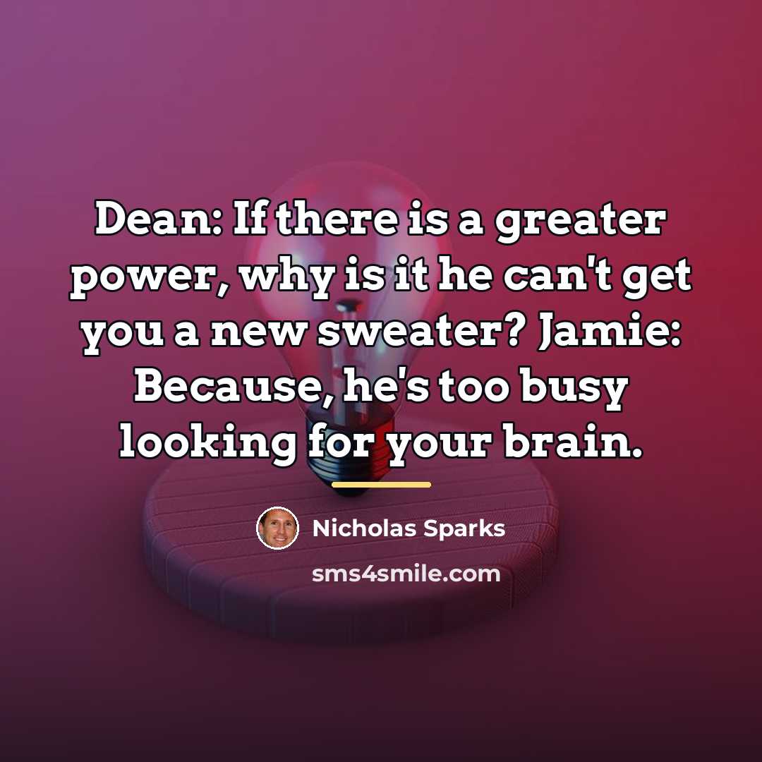 “Dean: If there is a greater power, why is it…” quote by Nicholas Sparks
