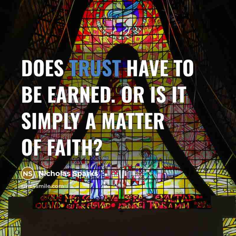 “Does trust have to be earned. Or is it simply…” quote by Nicholas Sparks