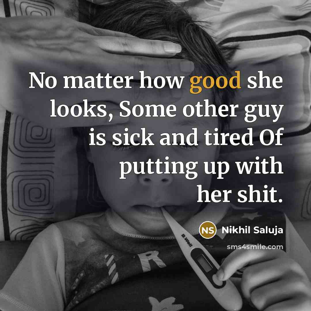 “No matter how good she looks, Some other guy is…” quote by Nikhil Saluja
