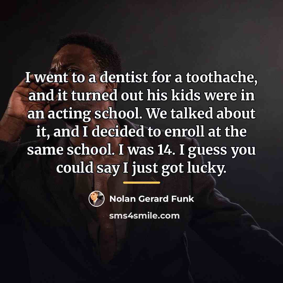 “I went to a dentist for a toothache, and it…” quote by Nolan Gerard Funk