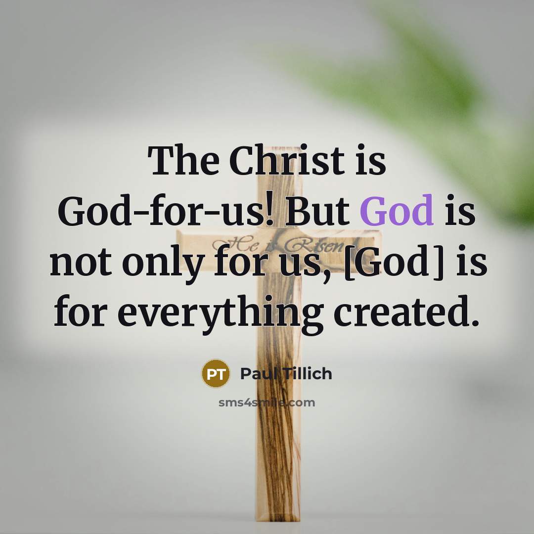 “The Christ is God-for-us! But God is not only for…” quote by Paul Tillich