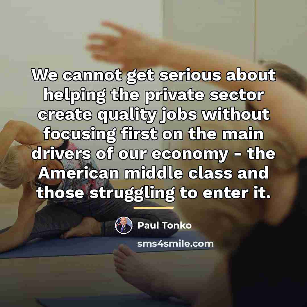 “We cannot get serious about helping the private sector create…” quote by Paul Tonko