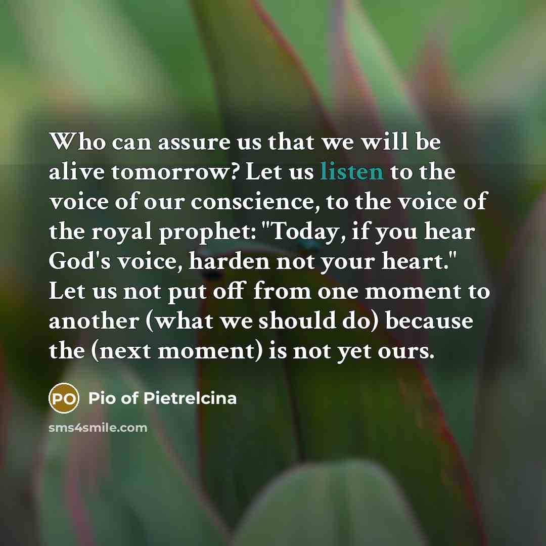 “Who can assure us that we will be alive tomorrow?…” quote by Pio of Pietrelcina